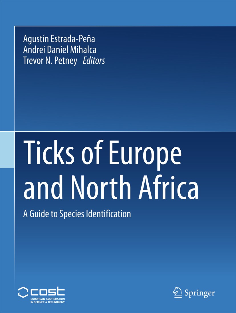 Titlebook: Ticks of Europe and North Africa; A Guide to Species I Agustín Estrada-Peña,Andrei Daniel Mihalca,Trevor Book 2017 Springer International Titlebook: Ticks of Europe and North Africa; A Guide to Species I Agustín Estrada-Peña,Andrei Daniel Mihalca,Trevor Book 2017 Springer International