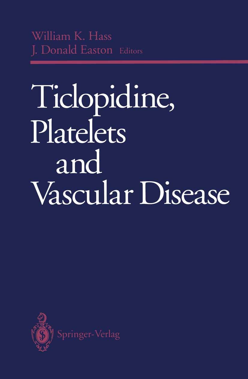 Titlebook: Ticlopidine, Platelets and Vascular Disease; William K. Hass,J. Donald Easton Book 1993 Springer-Verlag New York Inc. 1993 Arzneitherapie. Titlebook: Ticlopidine, Platelets and Vascular Disease; William K. Hass,J. Donald Easton Book 1993 Springer-Verlag New York Inc. 1993 Arzneitherapie.