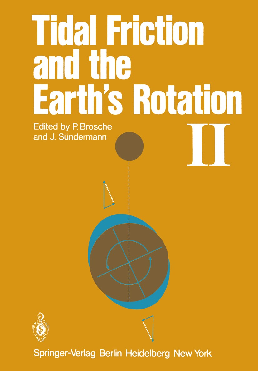 Titlebook: Tidal Friction and the Earth’s Rotation II; Proceedings of a Wor Peter Brosche,Jürgen Sündermann Conference proceedings 1982 Springer-Verla Titlebook: Tidal Friction and the Earth’s Rotation II; Proceedings of a Wor Peter Brosche,Jürgen Sündermann Conference proceedings 1982 Springer-Verla