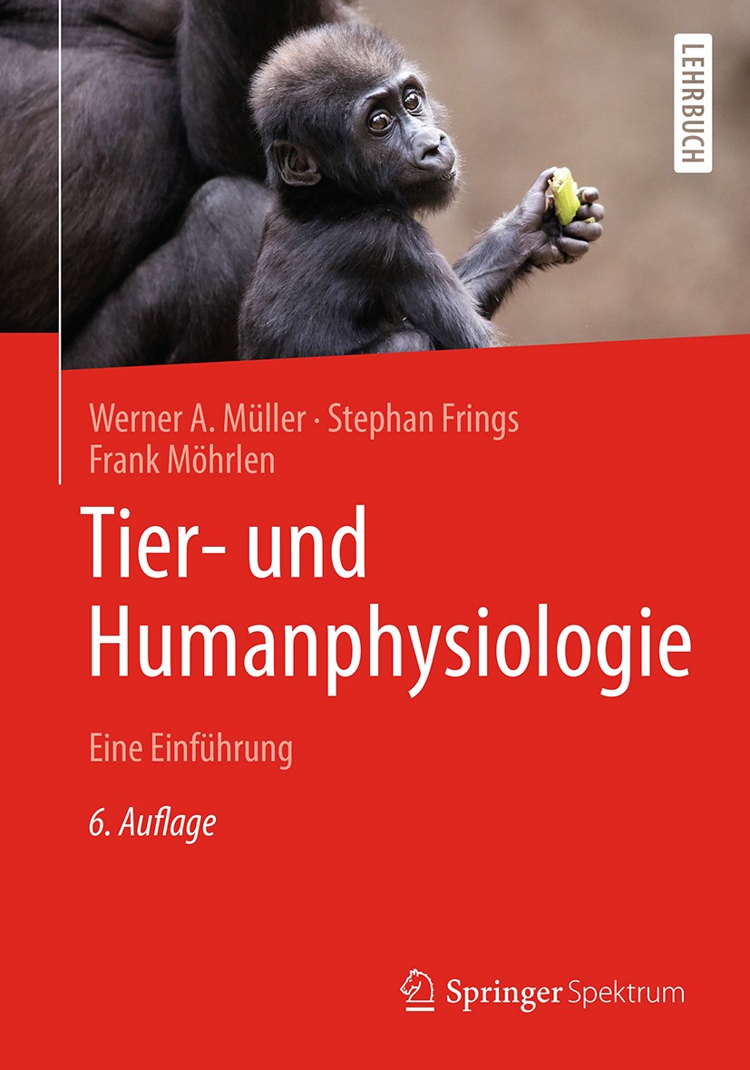 Titlebook: Tier- und Humanphysiologie; Eine Einführung Werner A. Müller,Stephan Frings,Frank Möhrlen Textbook 2019Latest edition Springer-Verlag GmbH Titlebook: Tier- und Humanphysiologie; Eine Einführung Werner A. Müller,Stephan Frings,Frank Möhrlen Textbook 2019Latest edition Springer-Verlag GmbH