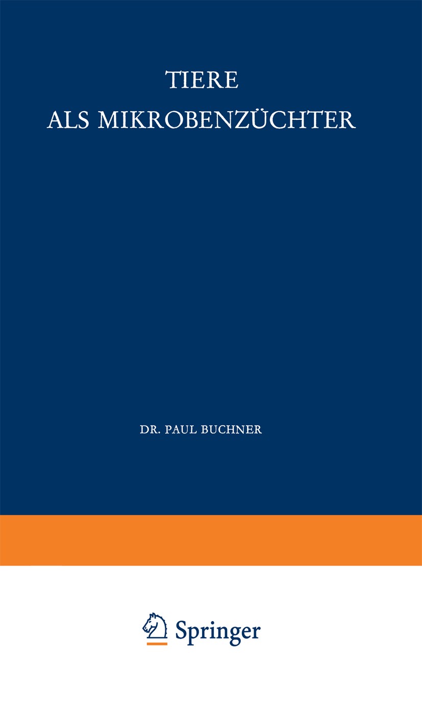 Titlebook: Tiere als Mikrobenzüchter; Paul Buchner Book 1960 Springer-Verlag Berlin Heidelberg 1960 Meere.Mikrobiologie.Parasitismus.Symbiose.Tiere.Z Titlebook: Tiere als Mikrobenzüchter; Paul Buchner Book 1960 Springer-Verlag Berlin Heidelberg 1960 Meere.Mikrobiologie.Parasitismus.Symbiose.Tiere.Z