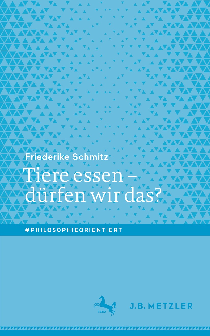 Titlebook: Tiere essen – dürfen wir das?; Friederike Schmitz Book 2020 Springer-Verlag GmbH Deutschland, ein Teil von Springer Nature 2020 Fleisch.Ti Titlebook: Tiere essen – dürfen wir das?; Friederike Schmitz Book 2020 Springer-Verlag GmbH Deutschland, ein Teil von Springer Nature 2020 Fleisch.Ti