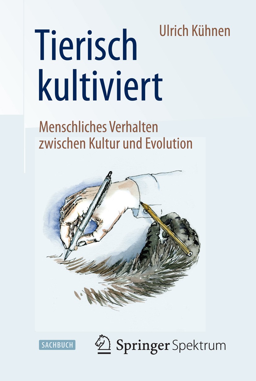 Titlebook: Tierisch kultiviert - Menschliches Verhalten zwischen Kultur und Evolution; Ulrich Kühnen Book 2015 Springer-Verlag Berlin Heidelberg 2015 Titlebook: Tierisch kultiviert - Menschliches Verhalten zwischen Kultur und Evolution; Ulrich Kühnen Book 2015 Springer-Verlag Berlin Heidelberg 2015