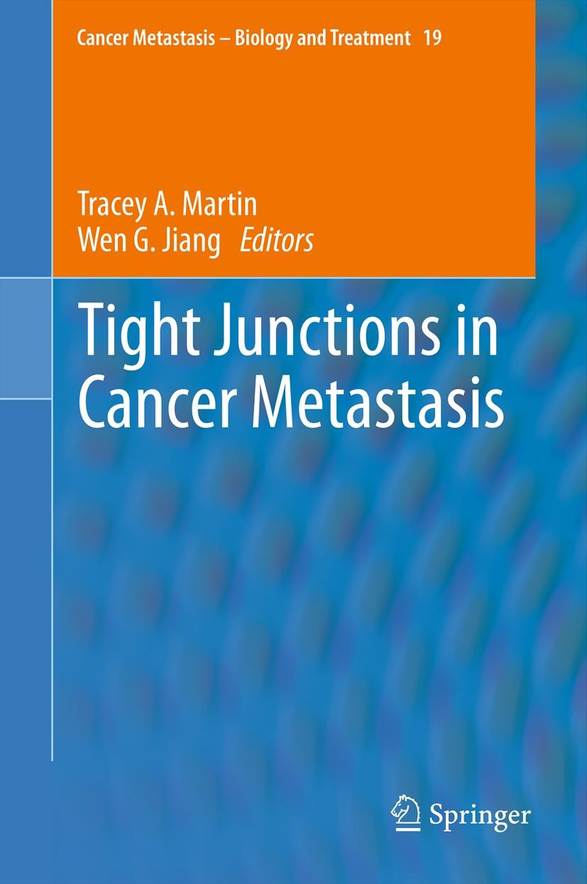 Titlebook: Tight Junctions in Cancer Metastasis; Tracey A. Martin,Wen G. Jiang Book 2013 Springer Science+Business Media Dordrecht 2013 Cancer.Diagno Titlebook: Tight Junctions in Cancer Metastasis; Tracey A. Martin,Wen G. Jiang Book 2013 Springer Science+Business Media Dordrecht 2013 Cancer.Diagno