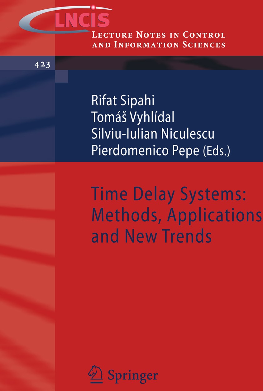 Titlebook: Time Delay Systems: Methods, Applications and New Trends; Rifat Sipahi,Tomáš Vyhlídal,Pierdomenico Pepe Book 2012 Springer-Verlag GmbH Ber Titlebook: Time Delay Systems: Methods, Applications and New Trends; Rifat Sipahi,Tomáš Vyhlídal,Pierdomenico Pepe Book 2012 Springer-Verlag GmbH Ber