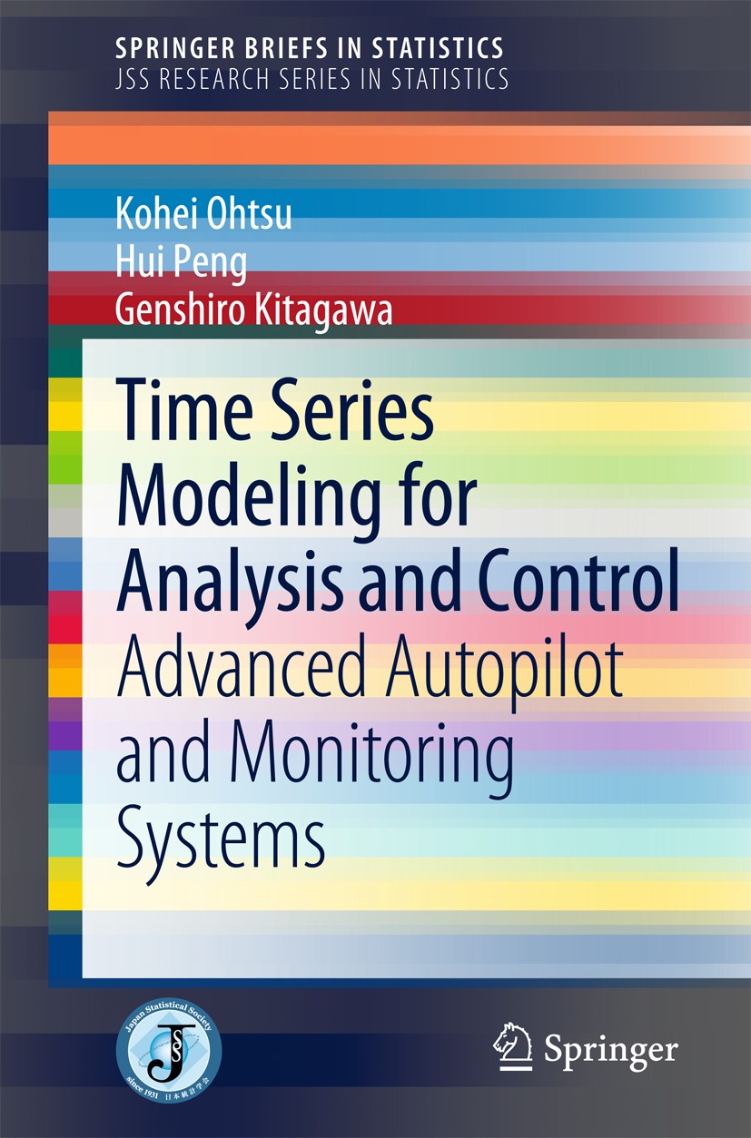 Titlebook: Time Series Modeling for Analysis and Control; Advanced Autopilot a Kohei Ohtsu,Hui Peng,Genshiro Kitagawa Book 2015 The Author(s) 2015 Aut Titlebook: Time Series Modeling for Analysis and Control; Advanced Autopilot a Kohei Ohtsu,Hui Peng,Genshiro Kitagawa Book 2015 The Author(s) 2015 Aut