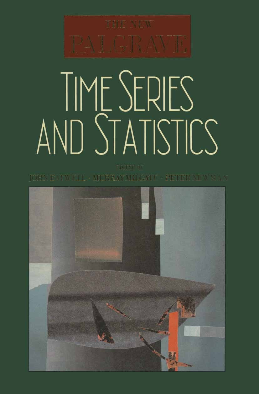 Titlebook: Time Series and Statistics; John Eatwell,Murray Milgate,Peter Newman Book 1990 Palgrave Macmillan, a division of Macmillan Publishers Limi Titlebook: Time Series and Statistics; John Eatwell,Murray Milgate,Peter Newman Book 1990 Palgrave Macmillan, a division of Macmillan Publishers Limi