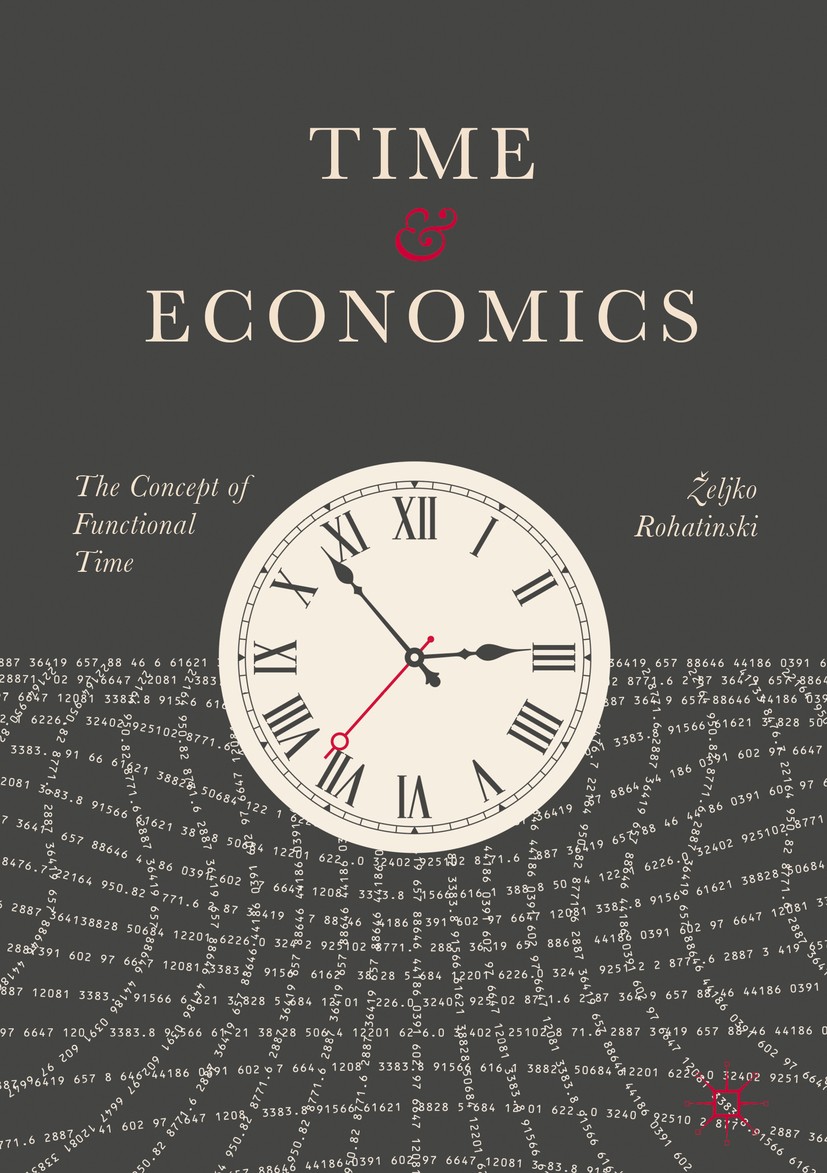 Titlebook: Time and Economics; The Concept of Funct Željko Rohatinski Book 2017 The Editor(s) (if applicable) and The Author(s) 2017 Economic activity Titlebook: Time and Economics; The Concept of Funct Željko Rohatinski Book 2017 The Editor(s) (if applicable) and The Author(s) 2017 Economic activity