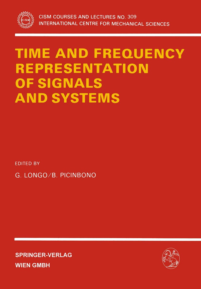 Titlebook: Time and Frequency Representation of Signals and Systems; G. Longo,B. Picinbono Book 1989 Springer-Verlag Wien 1989 Fourier transform.freq Titlebook: Time and Frequency Representation of Signals and Systems; G. Longo,B. Picinbono Book 1989 Springer-Verlag Wien 1989 Fourier transform.freq