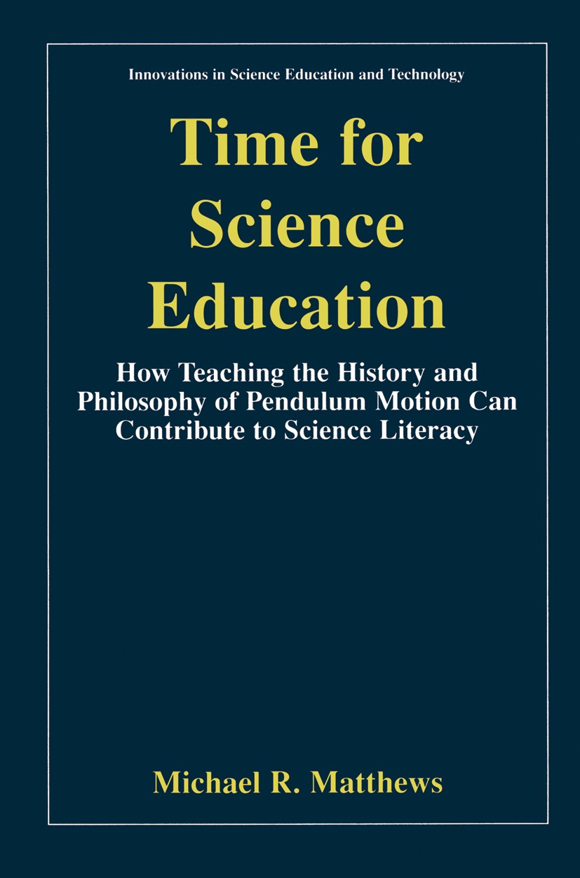 Titlebook: Time for Science Education; How Teaching the His Michael R. Matthews Book 2000 Springer Science+Business Media New York 2000 education.phil Titlebook: Time for Science Education; How Teaching the His Michael R. Matthews Book 2000 Springer Science+Business Media New York 2000 education.phil