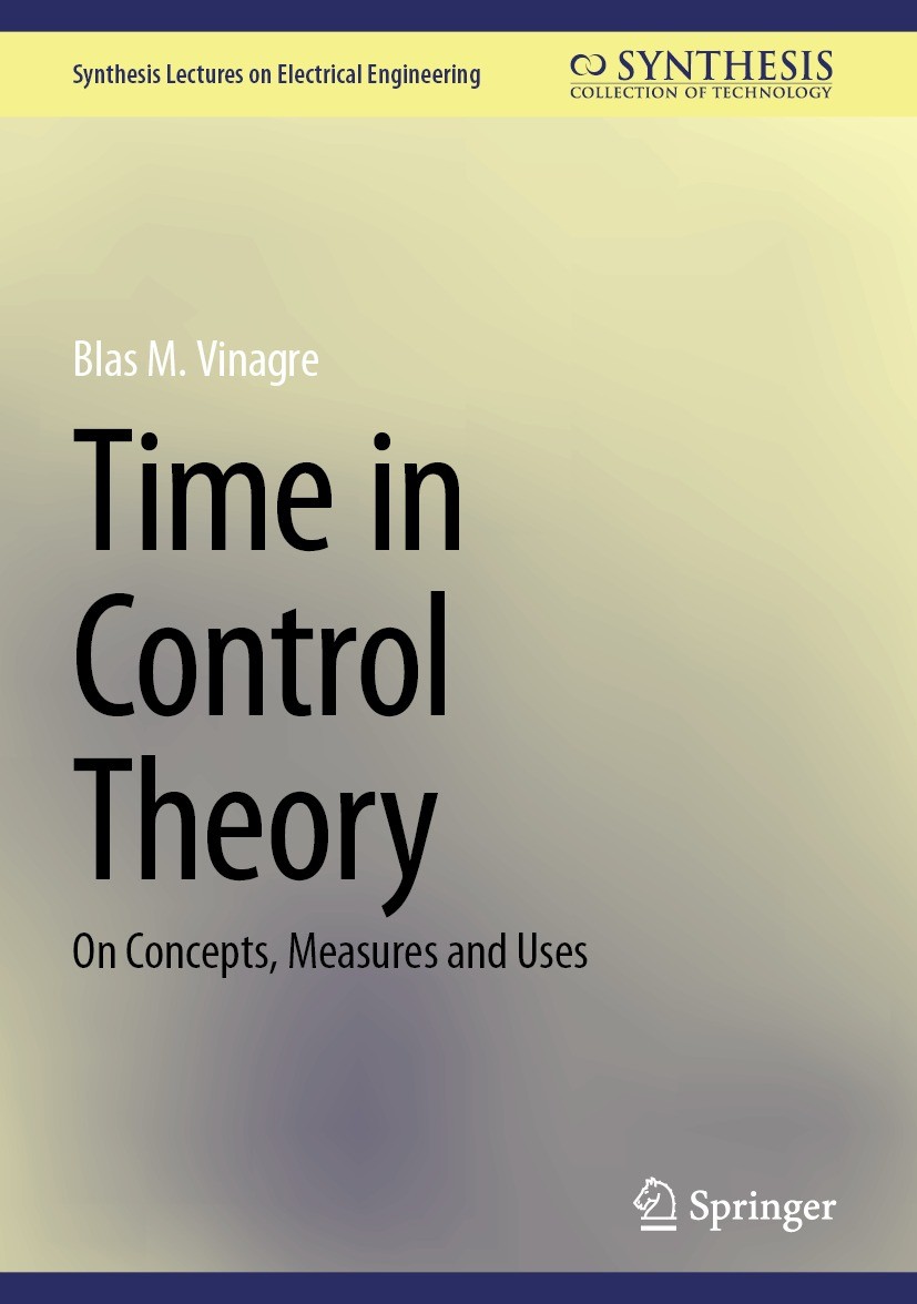 Titlebook: Time in Control Theory; On Concepts, Measure Blas M. Vinagre Book 2024 The Editor(s) (if applicable) and The Author(s), under exclusive lic Titlebook: Time in Control Theory; On Concepts, Measure Blas M. Vinagre Book 2024 The Editor(s) (if applicable) and The Author(s), under exclusive lic
