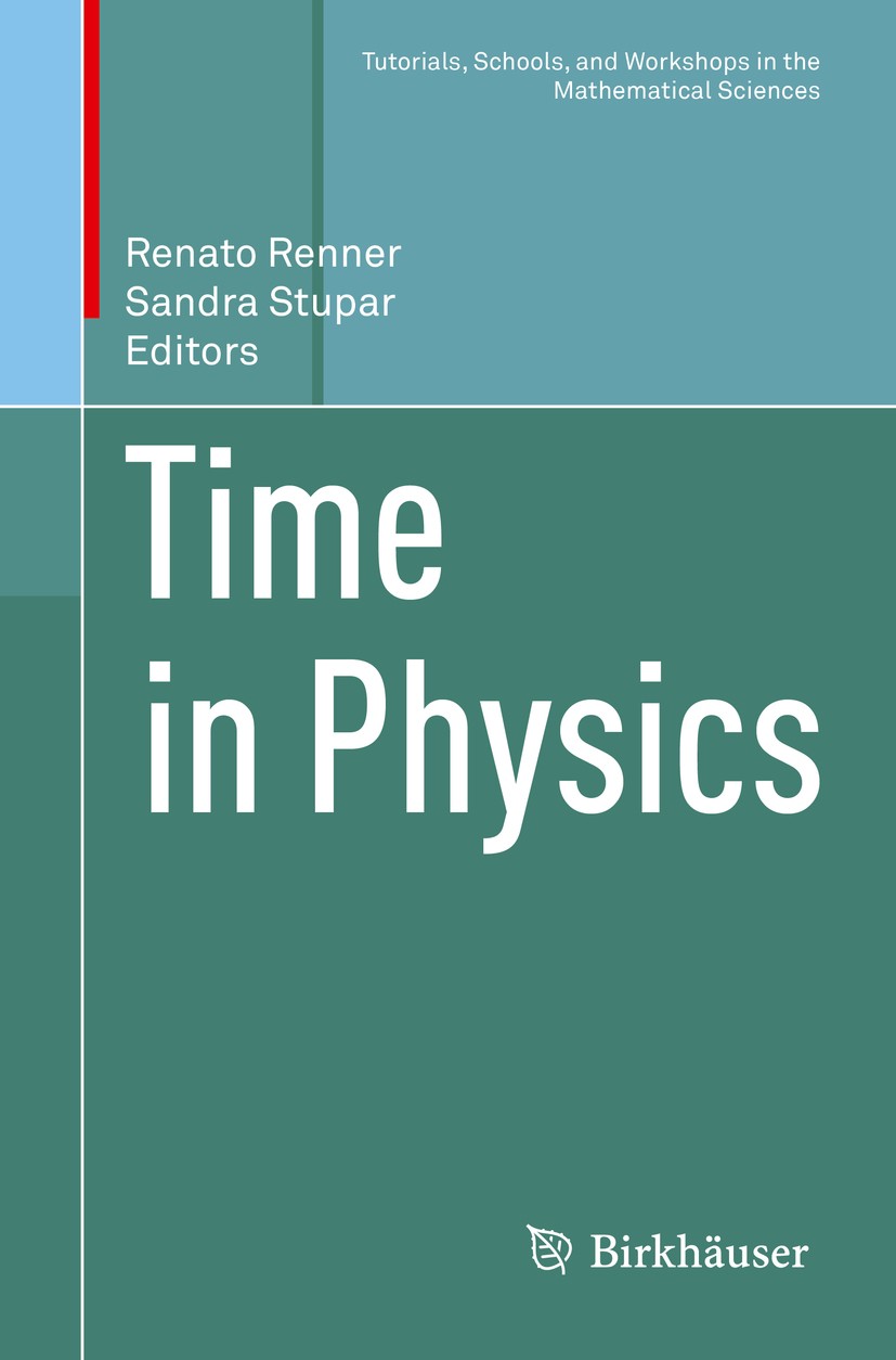 Titlebook: Time in Physics; Renato Renner,Sandra Stupar Book 2017 Springer International Publishing AG 2017 time.clocks.entropy.causality.observables Titlebook: Time in Physics; Renato Renner,Sandra Stupar Book 2017 Springer International Publishing AG 2017 time.clocks.entropy.causality.observables
