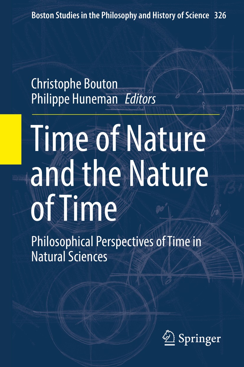 Titlebook: Time of Nature and the Nature of Time; Philosophical Perspe Christophe Bouton,Philippe Huneman Book 2017 Springer International Publishing Titlebook: Time of Nature and the Nature of Time; Philosophical Perspe Christophe Bouton,Philippe Huneman Book 2017 Springer International Publishing