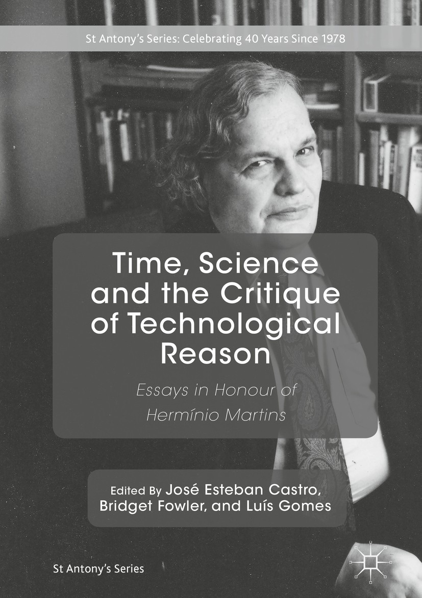 Titlebook: Time, Science and the Critique of Technological Reason; Essays in Honour of José Esteban Castro,Bridget Fowler,Luís Gomes Book 2018 The Ed Titlebook: Time, Science and the Critique of Technological Reason; Essays in Honour of José Esteban Castro,Bridget Fowler,Luís Gomes Book 2018 The Ed