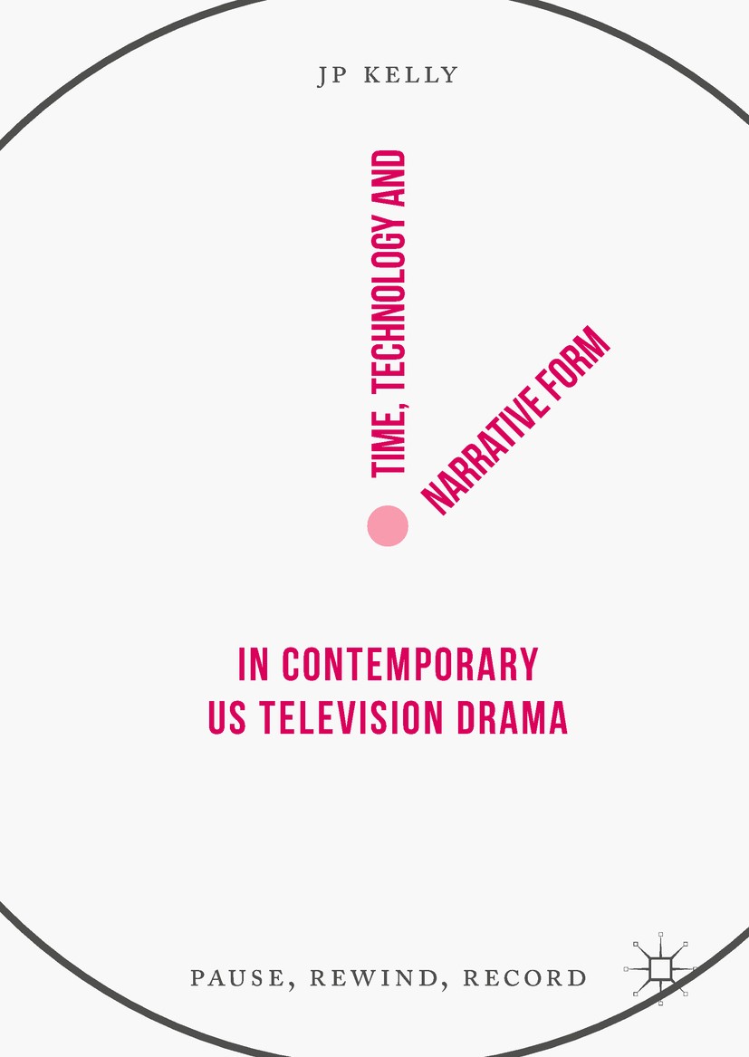 Titlebook: Time, Technology and Narrative Form in Contemporary US Television Drama; Pause, Rewind, Recor JP Kelly Book 2017 The Editor(s) (if applicab Titlebook: Time, Technology and Narrative Form in Contemporary US Television Drama; Pause, Rewind, Recor JP Kelly Book 2017 The Editor(s) (if applicab