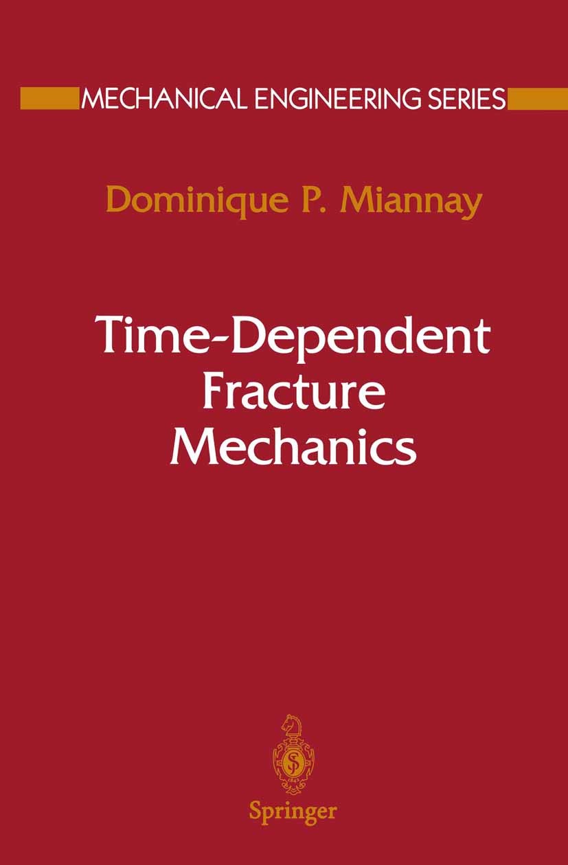 Titlebook: Time-Dependent Fracture Mechanics; Dominique P. Miannay Textbook 2001 Springer-Verlag New York, Inc. 2001 damage.damage mechanics.deformat Titlebook: Time-Dependent Fracture Mechanics; Dominique P. Miannay Textbook 2001 Springer-Verlag New York, Inc. 2001 damage.damage mechanics.deformat