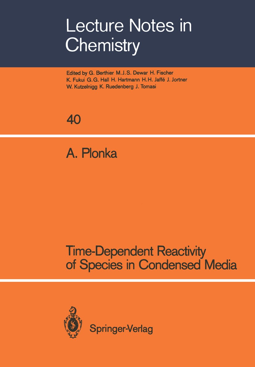 Titlebook: Time-Dependent Reactivity of Species in Condensed Media; A. Plonka Book 1986 Springer-Verlag Berlin Heidelberg 1986 Atom.behavior.crystal. Titlebook: Time-Dependent Reactivity of Species in Condensed Media; A. Plonka Book 1986 Springer-Verlag Berlin Heidelberg 1986 Atom.behavior.crystal.