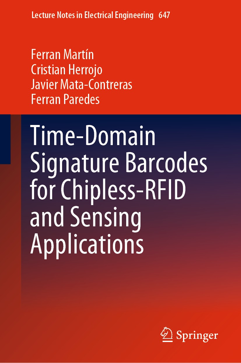 Titlebook: Time-Domain Signature Barcodes for Chipless-RFID and Sensing Applications; Ferran Martín,Cristian Herrojo,Ferran Paredes Book 2020 Springe Titlebook: Time-Domain Signature Barcodes for Chipless-RFID and Sensing Applications; Ferran Martín,Cristian Herrojo,Ferran Paredes Book 2020 Springe
