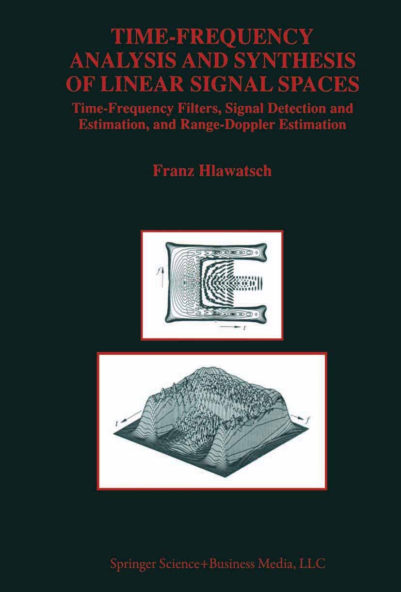 Titlebook: Time-Frequency Analysis and Synthesis of Linear Signal Spaces; Time-Frequency Filte Franz Hlawatsch Book 1998 Springer-Verlag US 1998 Signa Titlebook: Time-Frequency Analysis and Synthesis of Linear Signal Spaces; Time-Frequency Filte Franz Hlawatsch Book 1998 Springer-Verlag US 1998 Signa