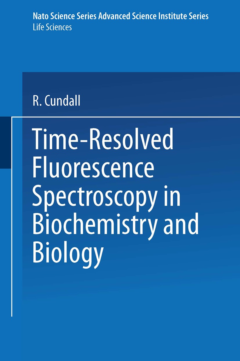 Titlebook: Time-Resolved Fluorescence Spectroscopy in Biochemistry and Biology; R. B. Cundall,R. E. Dale Book 1983 Springer Science+Business Media Ne Titlebook: Time-Resolved Fluorescence Spectroscopy in Biochemistry and Biology; R. B. Cundall,R. E. Dale Book 1983 Springer Science+Business Media Ne