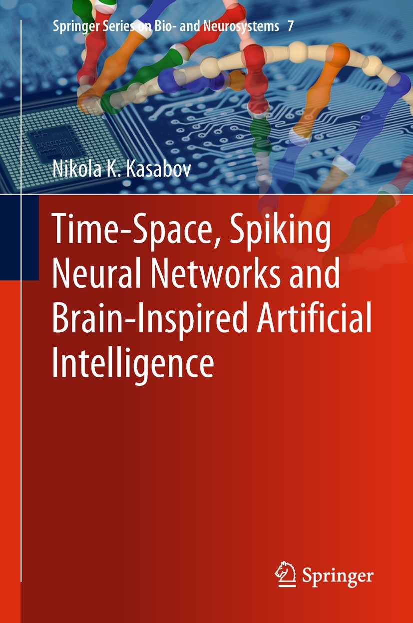 Titlebook: Time-Space, Spiking Neural Networks and Brain-Inspired Artificial Intelligence; Nikola K. Kasabov Book 2019 Springer-Verlag GmbH Germany, Titlebook: Time-Space, Spiking Neural Networks and Brain-Inspired Artificial Intelligence; Nikola K. Kasabov Book 2019 Springer-Verlag GmbH Germany,