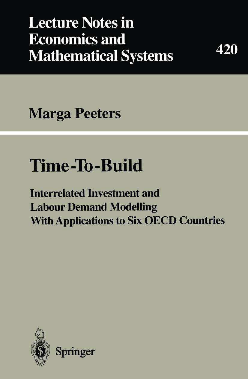 Titlebook: Time-To-Build; Interrelated Investm Marga Peeters Book 1995 Springer-Verlag Berlin Heidelberg 1995 Algorithmen.Investition.Investments.Labo Titlebook: Time-To-Build; Interrelated Investm Marga Peeters Book 1995 Springer-Verlag Berlin Heidelberg 1995 Algorithmen.Investition.Investments.Labo