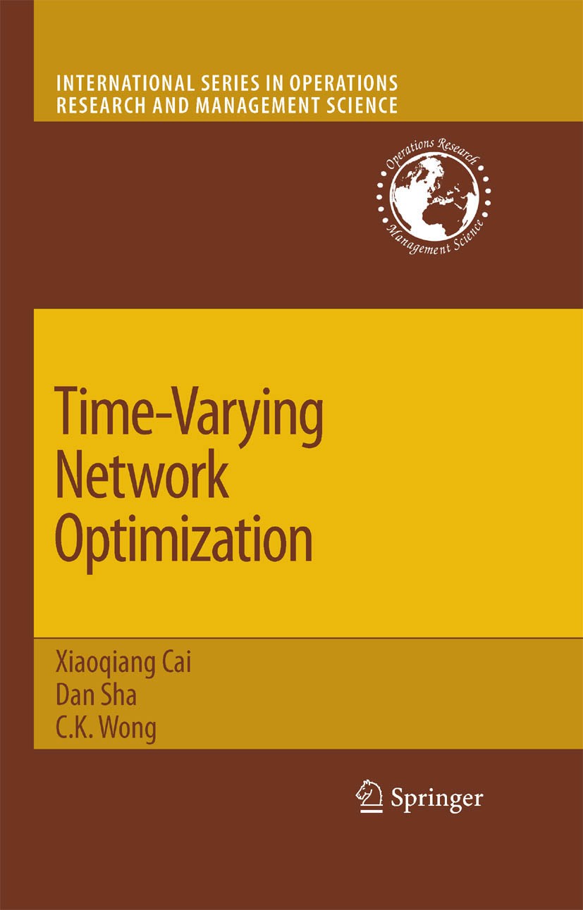 Titlebook: Time-Varying Network Optimization; Xiaoqiang Cai,Dan Sha,C. K. Wong Textbook 2007 Springer-Verlag US 2007 Chinese postman problem.Host.com Titlebook: Time-Varying Network Optimization; Xiaoqiang Cai,Dan Sha,C. K. Wong Textbook 2007 Springer-Verlag US 2007 Chinese postman problem.Host.com