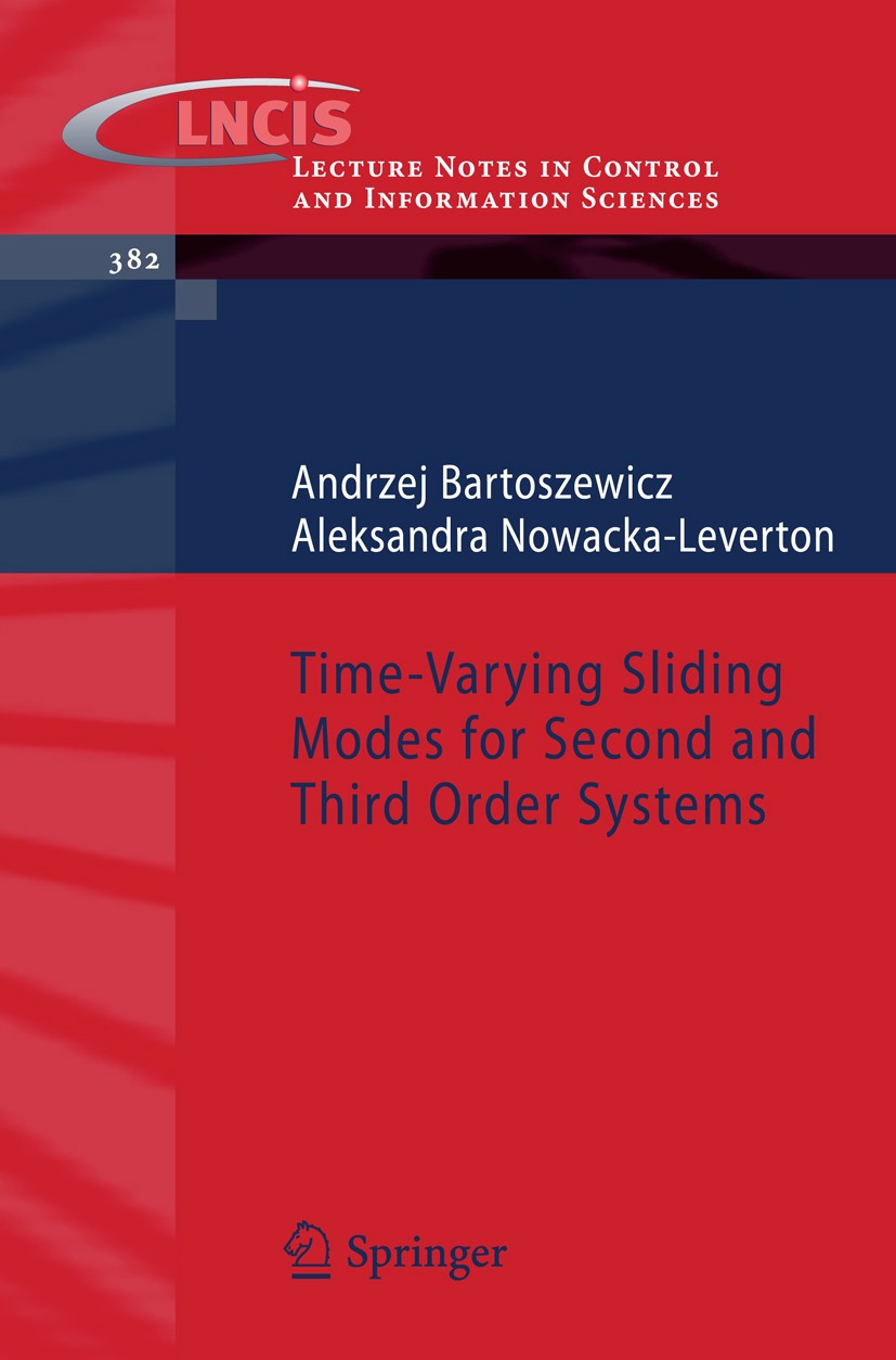 Titlebook: Time-Varying Sliding Modes for Second and Third Order Systems; Andrzej Bartoszewicz,Aleksandra Nowacka-Leverton Book 2009 Springer-Verlag Titlebook: Time-Varying Sliding Modes for Second and Third Order Systems; Andrzej Bartoszewicz,Aleksandra Nowacka-Leverton Book 2009 Springer-Verlag