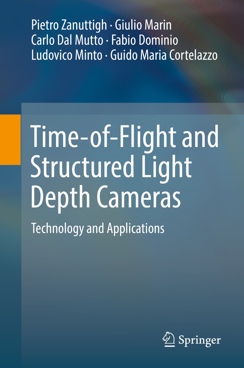 Titlebook: Time-of-Flight and Structured Light Depth Cameras; Technology and Appli Pietro Zanuttigh,Giulio Marin,Guido Maria Cortelaz Book 2016 Spring Titlebook: Time-of-Flight and Structured Light Depth Cameras; Technology and Appli Pietro Zanuttigh,Giulio Marin,Guido Maria Cortelaz Book 2016 Spring