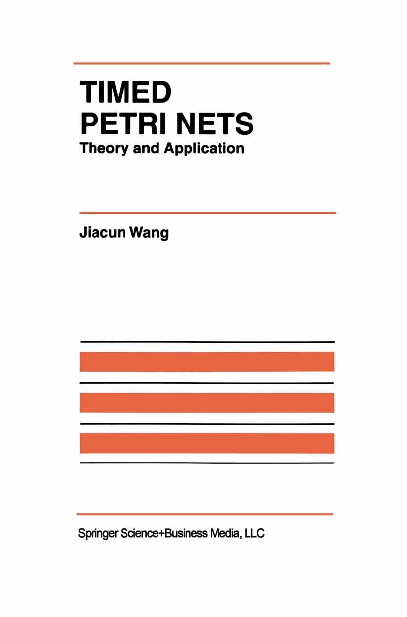 Titlebook: Timed Petri Nets; Theory and Applicati Jiacun Wang Book 1998 Springer Science+Business Media New York 1998 Mathematica.Power.communication. Titlebook: Timed Petri Nets; Theory and Applicati Jiacun Wang Book 1998 Springer Science+Business Media New York 1998 Mathematica.Power.communication.