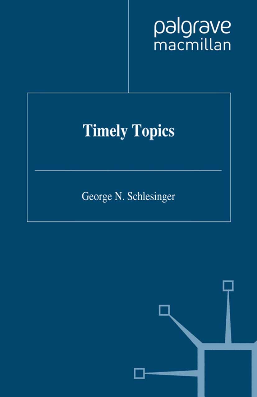 Titlebook: Timely Topics; George N. Schlesinger Book 1994 Palgrave Macmillan, a division of Macmillan Publishers Limited 1994 future.identity.knowled Titlebook: Timely Topics; George N. Schlesinger Book 1994 Palgrave Macmillan, a division of Macmillan Publishers Limited 1994 future.identity.knowled
