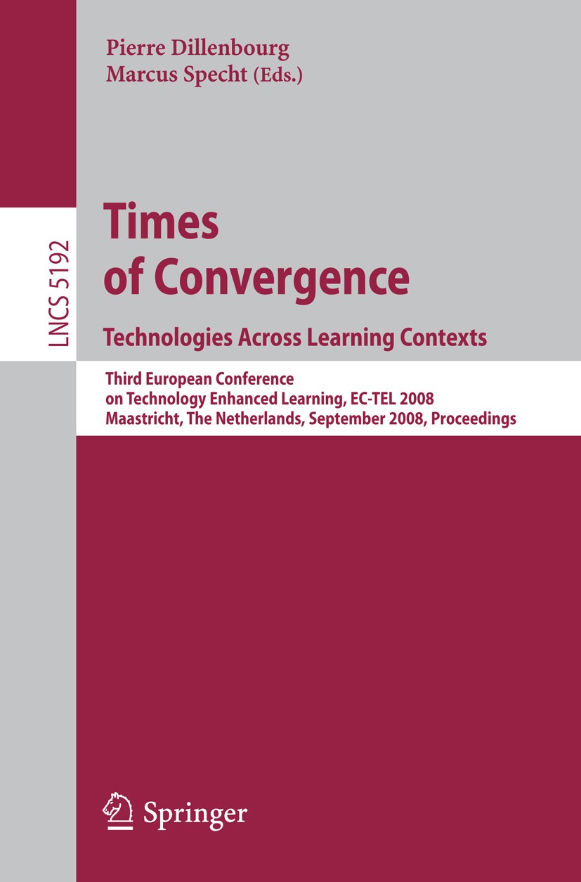 Titlebook: Times of Convergence. Technologies Across Learning Contexts; Third European Confe Pierre Dillenbourg,Marcus Specht Conference proceedings 2 Titlebook: Times of Convergence. Technologies Across Learning Contexts; Third European Confe Pierre Dillenbourg,Marcus Specht Conference proceedings 2