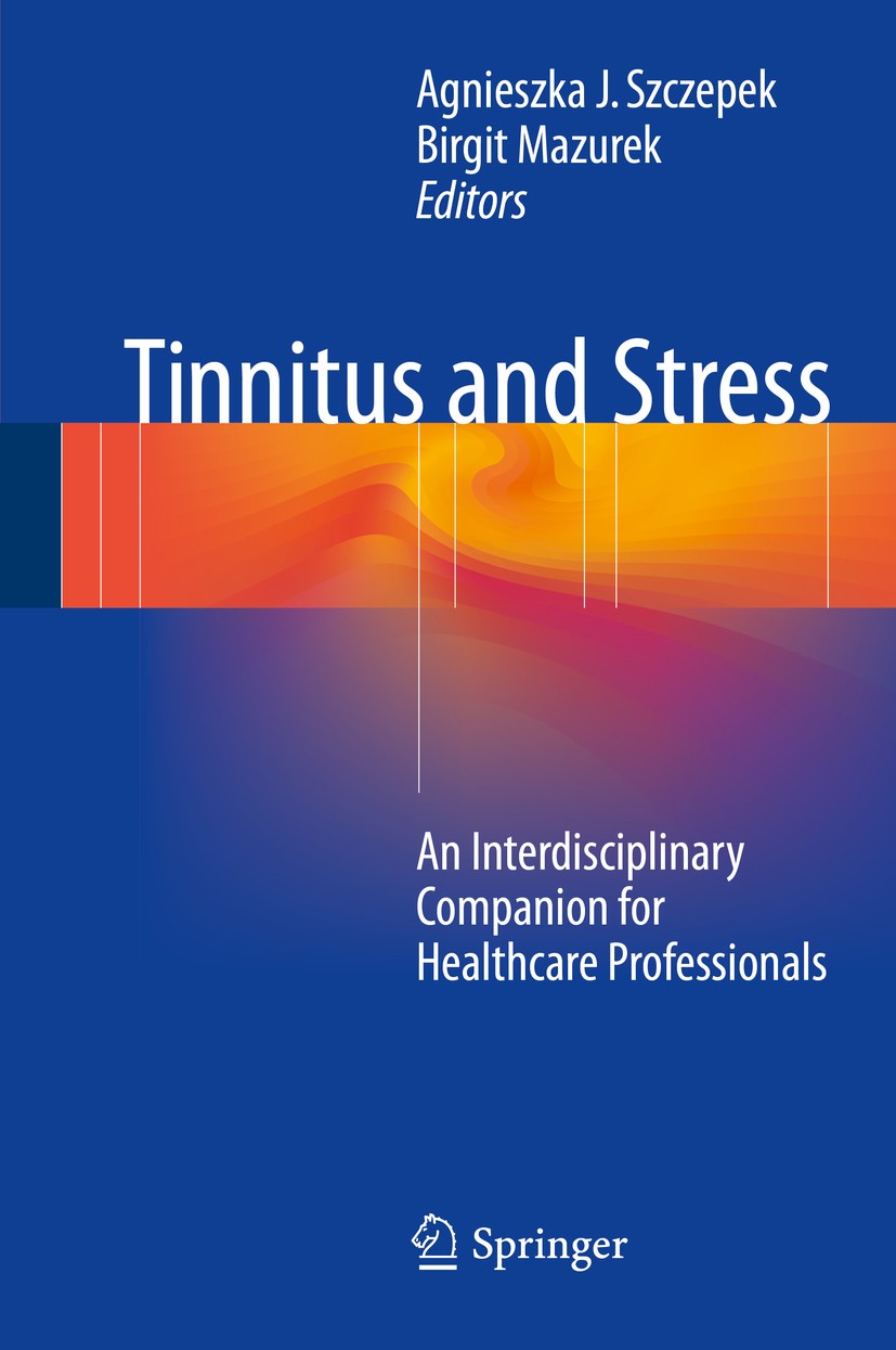 Titlebook: Tinnitus and Stress; An Interdisciplinary Agnieszka Szczepek,Birgit Mazurek Book 2017 Springer International Publishing AG 2017 Tinnitus.ps Titlebook: Tinnitus and Stress; An Interdisciplinary Agnieszka Szczepek,Birgit Mazurek Book 2017 Springer International Publishing AG 2017 Tinnitus.ps