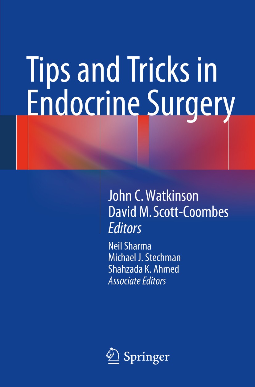 Titlebook: Tips and Tricks in Endocrine Surgery; John C. Watkinson,David M. Scott-Coombes Book 2014 Springer-Verlag London 2014 adrenal surgery.pancr Titlebook: Tips and Tricks in Endocrine Surgery; John C. Watkinson,David M. Scott-Coombes Book 2014 Springer-Verlag London 2014 adrenal surgery.pancr