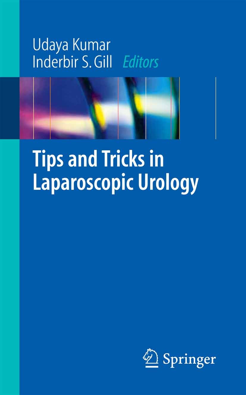 Titlebook: Tips and Tricks in Laparoscopic Urology; Udaya Kumar (Associate Professor of Urology and He Book 2007 Springer-Verlag London 2007 Laparosc Titlebook: Tips and Tricks in Laparoscopic Urology; Udaya Kumar (Associate Professor of Urology and He Book 2007 Springer-Verlag London 2007 Laparosc