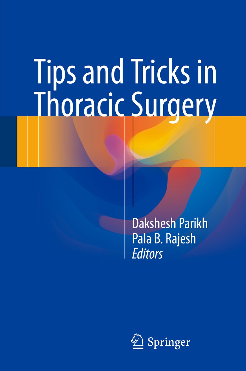 Titlebook: Tips and Tricks in Thoracic Surgery; Dakshesh Parikh,Pala B. Rajesh Book 2018 Springer-Verlag London Ltd., part of Springer Nature 2018 Ad Titlebook: Tips and Tricks in Thoracic Surgery; Dakshesh Parikh,Pala B. Rajesh Book 2018 Springer-Verlag London Ltd., part of Springer Nature 2018 Ad
