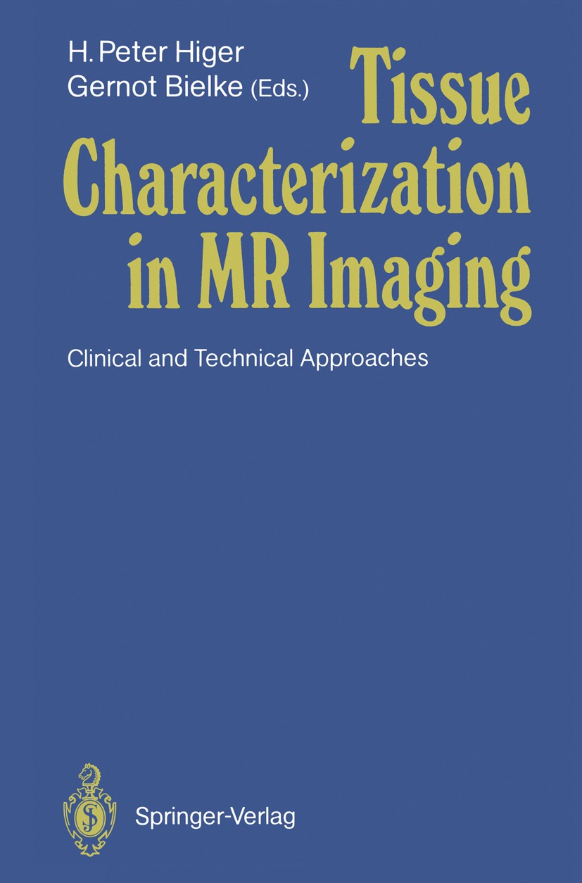 Titlebook: Tissue Characterization in MR Imaging; Clinical and Technic H. Peter Higer (Director),Gernot Bielke Conference proceedings 1990 Springer-Ve Titlebook: Tissue Characterization in MR Imaging; Clinical and Technic H. Peter Higer (Director),Gernot Bielke Conference proceedings 1990 Springer-Ve