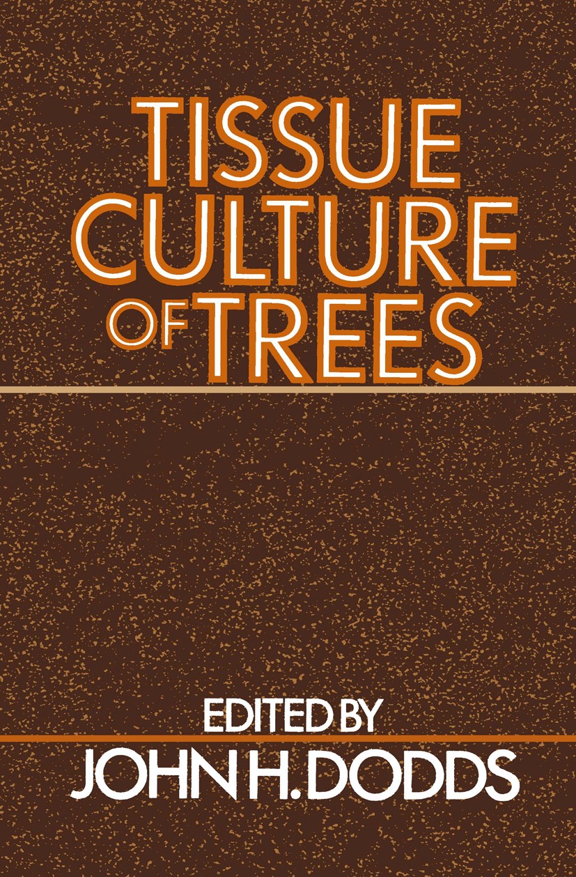Titlebook: Tissue Culture of Trees; John H. Dodds Book 1983 John H. Dodds 1983 Xylem.development.fruit.growth.oil palm.plant.plants.protoplast.roots. Titlebook: Tissue Culture of Trees; John H. Dodds Book 1983 John H. Dodds 1983 Xylem.development.fruit.growth.oil palm.plant.plants.protoplast.roots.