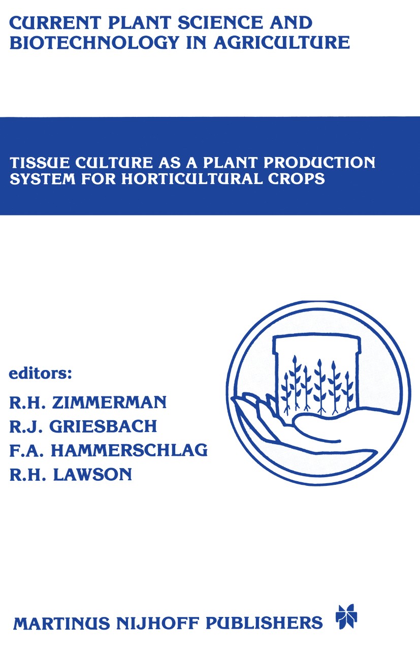Titlebook: Tissue culture as a plant production system for horticultural crops; Conference on Tissue Richard H. Zimmerman,Robert J. Griesbach,Roger H. Titlebook: Tissue culture as a plant production system for horticultural crops; Conference on Tissue Richard H. Zimmerman,Robert J. Griesbach,Roger H.