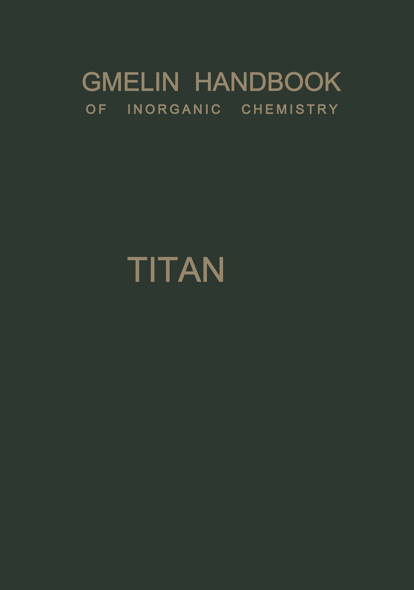 Titlebook: Titan; Gesellschaft Deutscher Chemiker,Deutsche Chemische Book 1951Latest edition Springer-Verlag Berlin Heidelberg 1951 Metall.Titan.Tita Titlebook: Titan; Gesellschaft Deutscher Chemiker,Deutsche Chemische Book 1951Latest edition Springer-Verlag Berlin Heidelberg 1951 Metall.Titan.Tita