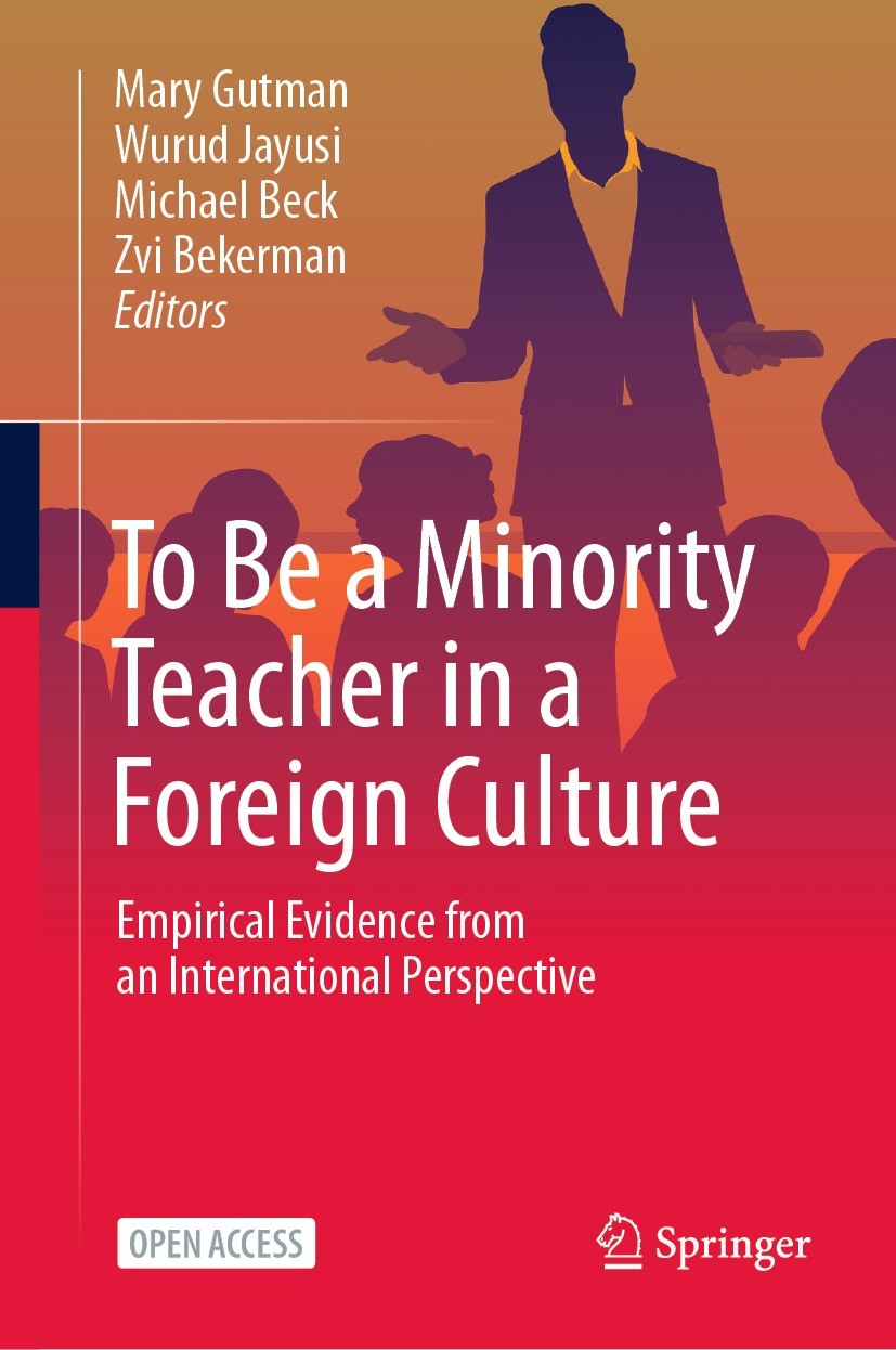 Titlebook: To Be a Minority Teacher in a Foreign Culture; Empirical Evidence f Mary Gutman,Wurud Jayusi,Zvi Bekerman Book‘‘‘‘‘‘‘‘ 2023 The Editor(s) ( Titlebook: To Be a Minority Teacher in a Foreign Culture; Empirical Evidence f Mary Gutman,Wurud Jayusi,Zvi Bekerman Book‘‘‘‘‘‘‘‘ 2023 The Editor(s) (