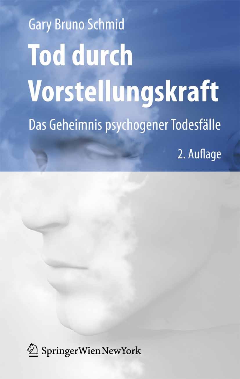 Titlebook: Tod durch Vorstellungskraft; Das Geheimnis psycho Gary Bruno Schmid Book 2010Latest edition Springer-Verlag Vienna 2010 Emotion.Heimweh.Kat Titlebook: Tod durch Vorstellungskraft; Das Geheimnis psycho Gary Bruno Schmid Book 2010Latest edition Springer-Verlag Vienna 2010 Emotion.Heimweh.Kat