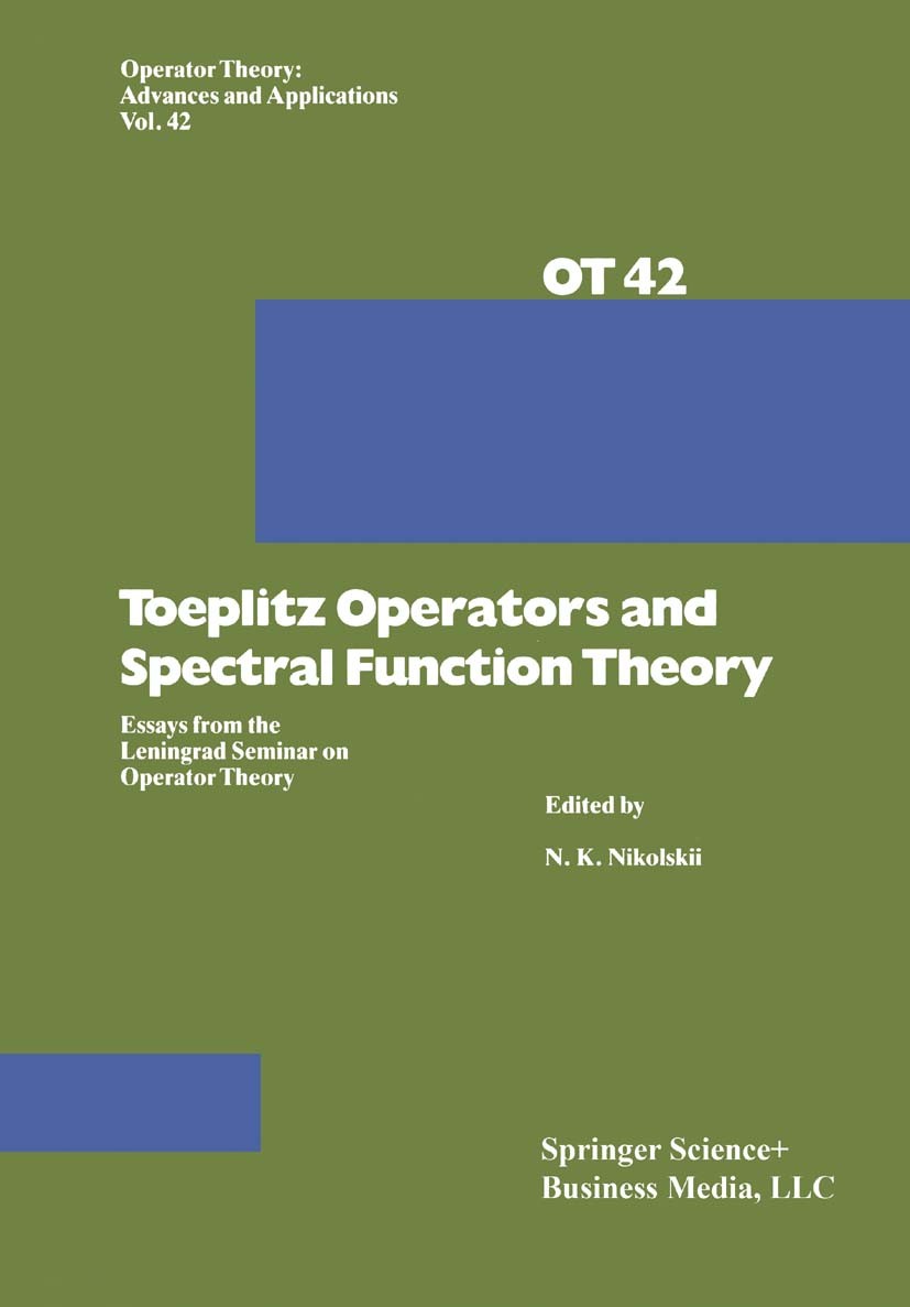 Titlebook: Toeplitz Operators and Spectral Function Theory; Essays from the Leni N. K. Nikolskii Book 1989 Springer Basel AG 1989 approximation.Hilber Titlebook: Toeplitz Operators and Spectral Function Theory; Essays from the Leni N. K. Nikolskii Book 1989 Springer Basel AG 1989 approximation.Hilber