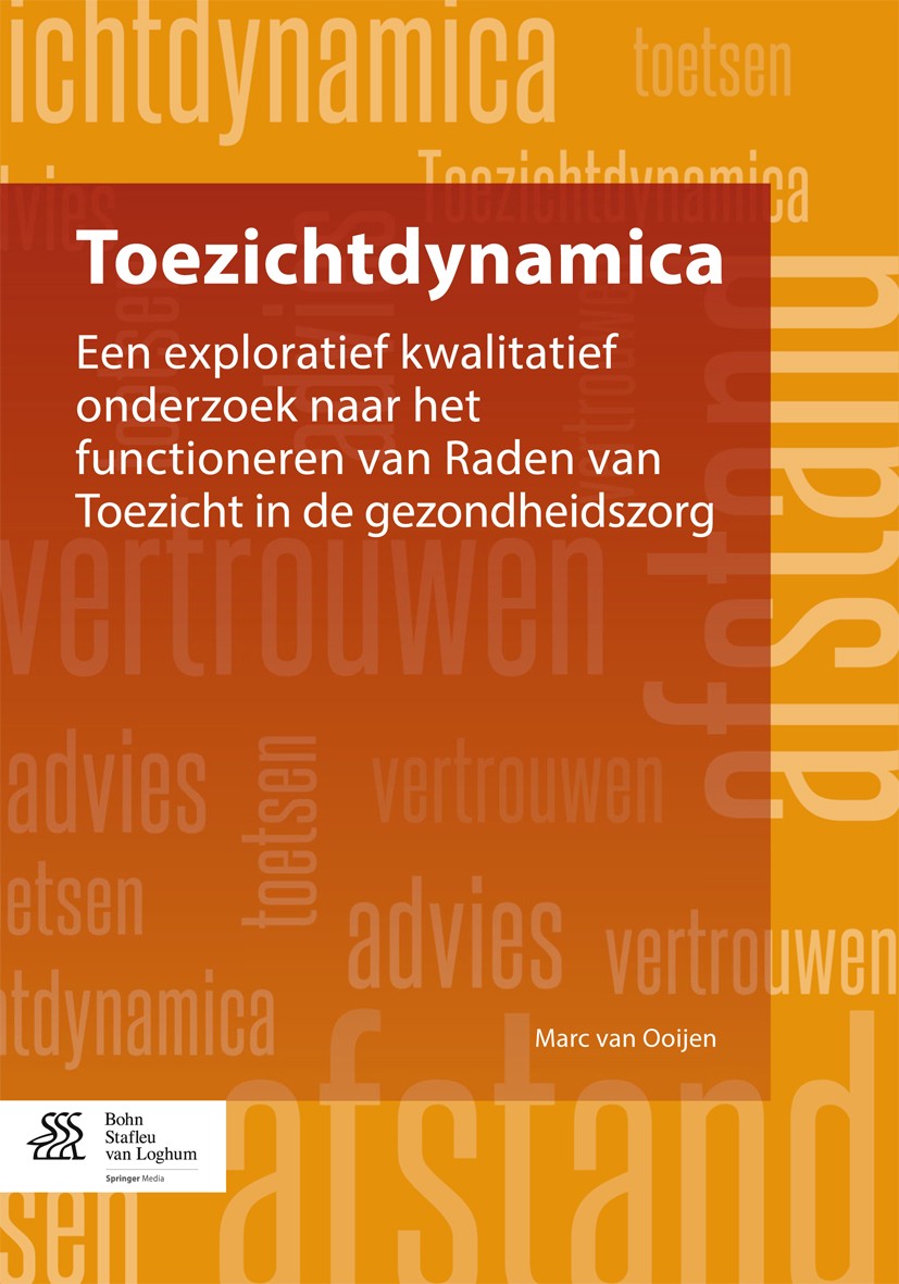 Titlebook: Toezichtdynamica; Een exploratief kwal Marc Ooijen Book 2014Latest edition Bohn Stafleu van Loghum 2014 Nederlandse gezondheidszorg.Proefsc Titlebook: Toezichtdynamica; Een exploratief kwal Marc Ooijen Book 2014Latest edition Bohn Stafleu van Loghum 2014 Nederlandse gezondheidszorg.Proefsc