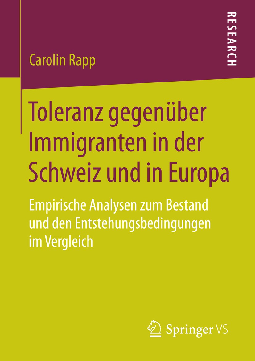 Titlebook: Toleranz gegenüber Immigranten in der Schweiz und in Europa; Empirische Analysen Carolin Rapp Book 2014 Springer Fachmedien Wiesbaden 2014 Titlebook: Toleranz gegenüber Immigranten in der Schweiz und in Europa; Empirische Analysen Carolin Rapp Book 2014 Springer Fachmedien Wiesbaden 2014