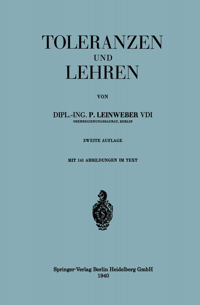 Titlebook: Toleranzen und Lehren; P. Leinweber Book 19402nd edition Springer-Verlag Berlin Heidelberg 1940 Forschung.Lehre.Lehren.Toleranz Titlebook: Toleranzen und Lehren; P. Leinweber Book 19402nd edition Springer-Verlag Berlin Heidelberg 1940 Forschung.Lehre.Lehren.Toleranz