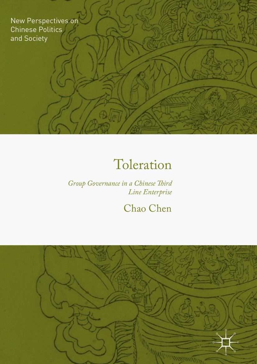Titlebook: Toleration; Group Governance in Chao Chen Book 2018 The Editor(s) (if applicable) and The Author(s) 2018 Third Front.Autarkic Economics.Ch Titlebook: Toleration; Group Governance in Chao Chen Book 2018 The Editor(s) (if applicable) and The Author(s) 2018 Third Front.Autarkic Economics.Ch