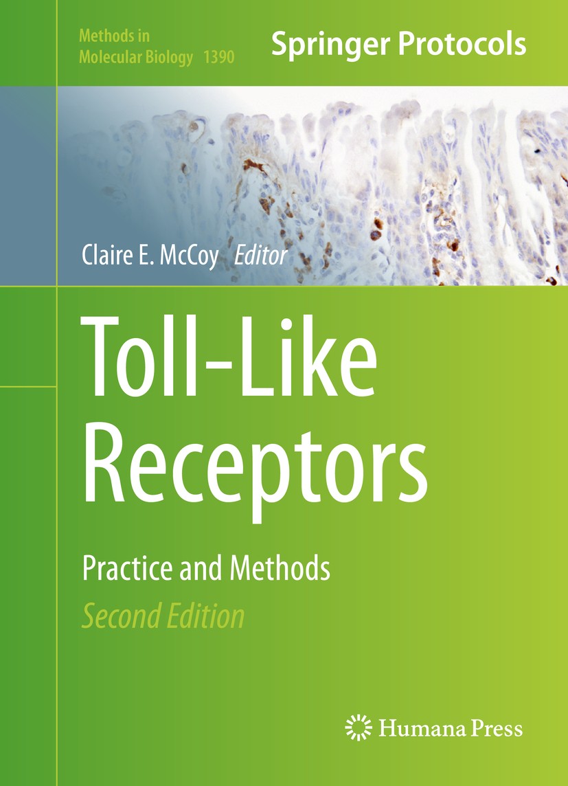 Titlebook: Toll-Like Receptors; Practice and Methods Claire E. McCoy Book 2016Latest edition Springer Science+Business Media New York 2016 Toll-Like R Titlebook: Toll-Like Receptors; Practice and Methods Claire E. McCoy Book 2016Latest edition Springer Science+Business Media New York 2016 Toll-Like R