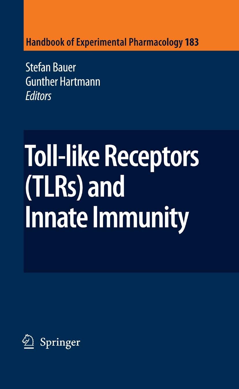 Titlebook: Toll-Like Receptors (TLRs) and Innate Immunity; Stefan Bauer,Gunther Hartmann Book 2008 Springer-Verlag Berlin Heidelberg 2008 Autoimmunit Titlebook: Toll-Like Receptors (TLRs) and Innate Immunity; Stefan Bauer,Gunther Hartmann Book 2008 Springer-Verlag Berlin Heidelberg 2008 Autoimmunit