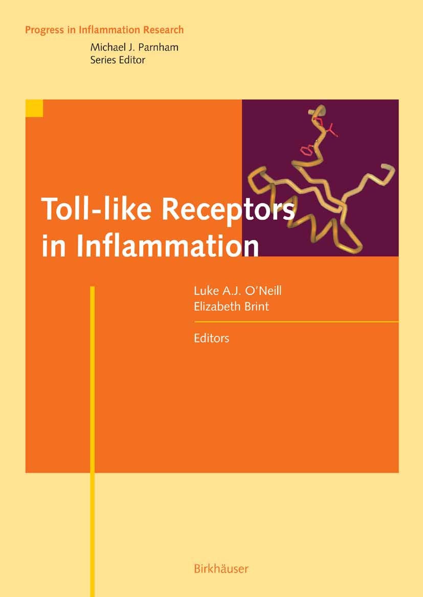 Titlebook: Toll-like Receptors in Inflammation; Luke A.J. O’Neill,Elizabeth Brint Book 2005 Birkhäuser Basel 2005 Sepsis.asthma.autoimmune disease.ba Titlebook: Toll-like Receptors in Inflammation; Luke A.J. O’Neill,Elizabeth Brint Book 2005 Birkhäuser Basel 2005 Sepsis.asthma.autoimmune disease.ba